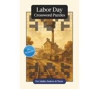 Labor Day Crossword Puzzles: Crossword Puzzles with Easy to Read Print about Labor Day, Traditions, History and More | 6x9 inches, 120 pages | 50+ ... Gift for Vacations, Holidays and Relaxation