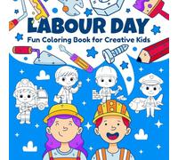 Labor Day Fun Coloring Book for Creative Kids: Explore festive holiday themes with fun, patriotic pages designed for children to learn, create, and enjoy seasonal celebrations!
