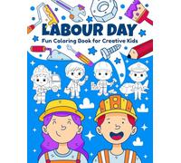 Labor Day Fun Coloring Book for Creative Kids: Explore festive holiday themes with fun, patriotic pages designed for children to learn, create, and enjoy seasonal celebrations!