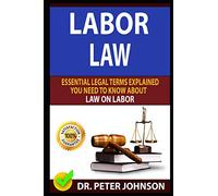 LABOR LAW: Essential Legal Terms Explained You Need To Know About Law On Labor!
