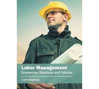Labor Management: Economics, Relations and Policies (Copertina rigida)