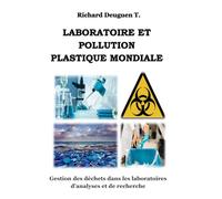 Laboratoire et pollution plastique mondiale: Gestion des déchets dans un laboratoire d’analyses et de recherche