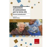 LIBRO LABORATORI DI ANIMAZIONE PER LA TERZA ETA' - PERCORSI SOCIO EDUCATIVI