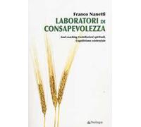 Laboratori di consapevolezza. Soul coaching, costellazioni spirituali, cognitivismo esistenziale
