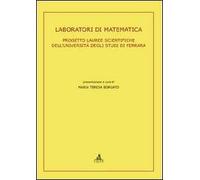 Laboratori di matematica. Progetto lauree scientifiche dell'Università degli Studi di Ferrara