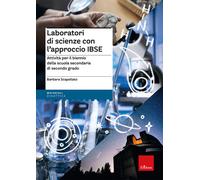 Laboratori di scienze con l'approccio IBSE. Attività per il bienn