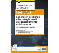 Laboratori di scienze e tecnologie tessili dell'abbigliamento e della moda. Manuale per la preparazione al concorso. Con estensione online