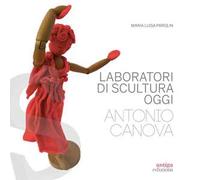 Laboratori di scultura oggi. Antonio Canova