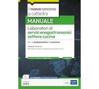 Laboratori di servizi enogastronomici, settore cucina. Manuale per la preparazione al concorso a cattedra per la classe B20. Con contenuti extra