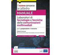 Laboratori di tecnologie e tecniche delle comunicazioni multimediali. Manuale per la preparazione al concorso. Con estensioni online