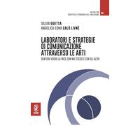 Laboratori e strategie di comunicazione attraverso le arti. Sentieri verso la pace con noi stessi e con gli altri