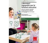 Laboratori logopedici per le funzioni esecutive. Percorsi, attivi