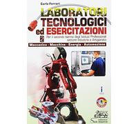 Laboratori tecnologici ed esercitazioni. Per gli Ist. professionali. Con e-book. Con espansione online. Meccanica-Macchine-Energia-Automazione (Vol. 2)
