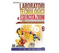 Laboratori tecnologici ed esercitazioni. Per gli Ist. professionali. Con e-book. Con espansione online. Processi e tecnologie meccaniche e meccatroniche (Vol. 2)