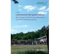 Laboratorien des guten Lebens: Wie Utopie-Festivals eine alternative Zukunft erfahrbar machen: 9