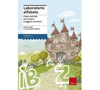 Laboratorio alfabeto. Fiabe e attività per iniziare a leggere e s