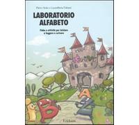 Laboratorio alfabeto. Fiabe e attività per iniziare a leggere e scrivere -...