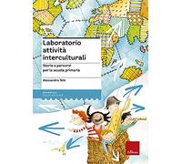 Laboratorio attività interculturali. Storie e percorsi per la scuola primaria
