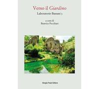 Laboratorio Bassani 3. Verso il «Giardino». Atti del Convegno (Bologna, 26-27 maggio 2021)