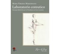 Laboratorio coreutico. Strategie didattiche per la fisiodanza nei licei co...