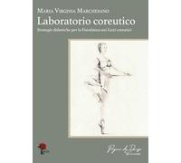 Laboratorio coreutico. Strategie didattiche per la fisiodanza nei licei coreutici
