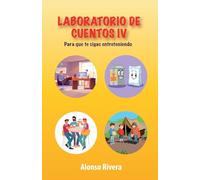 LABORATORIO DE CUENTOS IV: Para que te sigas entreteniendo