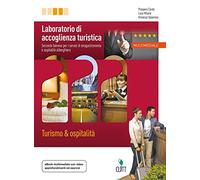 Laboratorio di accoglienza turistica. Turismo & ospitalità. Per le Scuole superiori. Con Contenuto digitale (fornito elettronicamente)