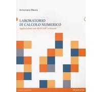 Laboratorio di calcolo numerico – Applicazioni con Matlab e Octave – Pearson Education