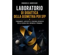 LABORATORIO DI DIDATTICA DELLA GEOMETRIA PER SFP: FONDAMENTI, ARTEFATTI E PERCORSI OPERATIVI PER LA SCUOLA DELL’INFANZIA E PRIMARIA: 2