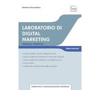Ferrandina Antonio – Laboratorio di digital marketing – Manuale operativo – Ediz. integrale