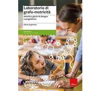 Laboratorio di grafo-motricità. Attività e giochi di disegno e pregrafismo
