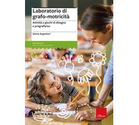 Laboratorio di grafo-motricità. Attività e giochi di disegno e pregrafismo...