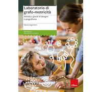 Laboratorio di grafo-motricità. Attività e giochi di disegno e pregrafismo