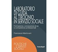 Laboratorio di guida al tirocinio in servizio sociale. Formazione, conoscenza di sé e competenze professionali