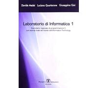 Laboratorio di informatica. Eserciziario ragionato di programmazione C (Vol. 1)