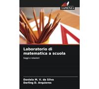 Laboratorio di matematica a scuola: Saggi e relazioni