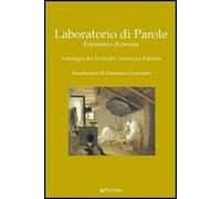 Laboratorio di parole. Esperienze di poesia. Antologia dei poeti del Circolo La Fattoria