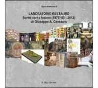 Laboratorio di restauro. Scritti vari e lezioni (1977/83-2012)