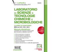 Laboratorio di Scienze e Tecnologie Chimiche e Microbiologiche. Classi di concorso B12 (ex 24C, 35C, 36C). Manuale disciplinare completo per le prove scritte e orali dei concorsi a cattedra e dei...