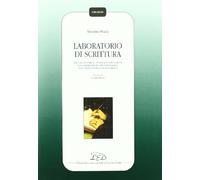 Laboratorio di scrittura. Documenti, esercizi, test di autovalutazione per i laboratori di scrittura italiana dell'Università degli Studi di Milano