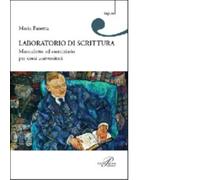 Laboratorio di scrittura. Manualetto ed eserciziario per corsi universitari