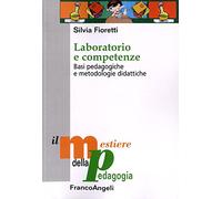 Laboratorio e competenze. Basi pedagogiche e metodologie didattiche