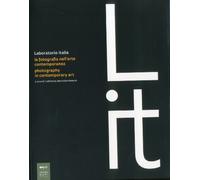 Laboratorio Italia: La Fotografia Nell'arte Contemporanea [Lingua inglese]