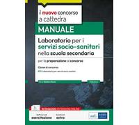 Laboratorio per i servizi socio-sanitari nella scuola secondaria. Manuale per la preparazione al concorso. Classe concorso B23. Con software di esercitazione
