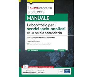 Laboratorio per i servizi socio-sanitari nella scuola secondaria. Manuale per la preparazione al concorso. oncorso B23. Con software di esercitazione