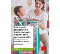 Laboratorio sensoriale nel trattamento dei disturbi dello spettro autistico. Metodologia e strumenti per un approccio innovativo