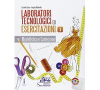Laboratorio tecnologici ed esercitazioni. Per gli Ist. professionali. Modellisti