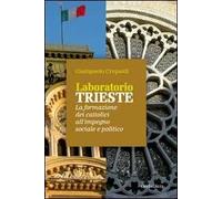 Laboratorio Trieste. La formazione dei cattolici all'impegno sociale e politico