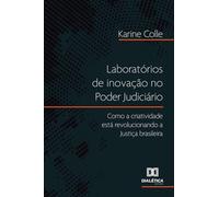 Laboratórios de inovação no Poder Judiciário: Como a criatividade está revolucionando a Justiça brasileira