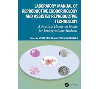 Laboratory Manual of Reproductive Biology and Assisted Reproductive Technologies: A Practical Hands-on Guide for Undergraduate Students